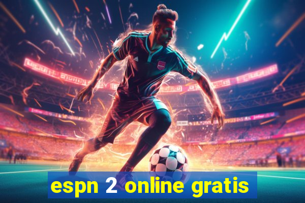 espn 2 online gratis